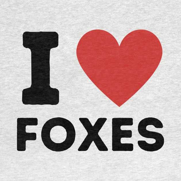 I Love Foxes Simple Heart Design by Word Minimalism